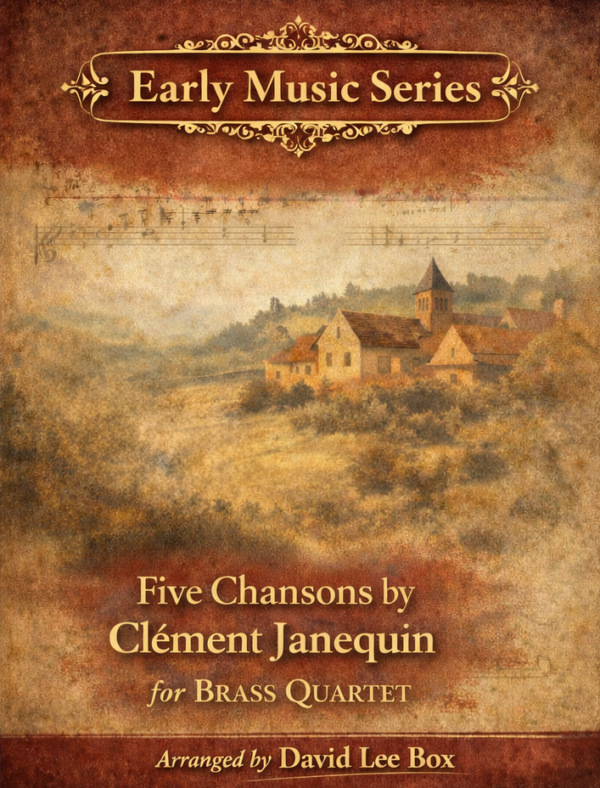 Five Chansons by Clément Janequin arranged for brass quartet, Early Music Series cover with Renaissance countryside and antique manuscript design