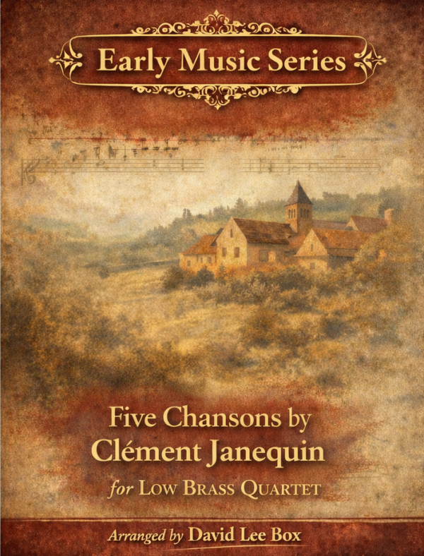 Five Chansons by Clément Janequin arranged for low brass quartet, Early Music Series cover with Renaissance village landscape and vintage score texture
